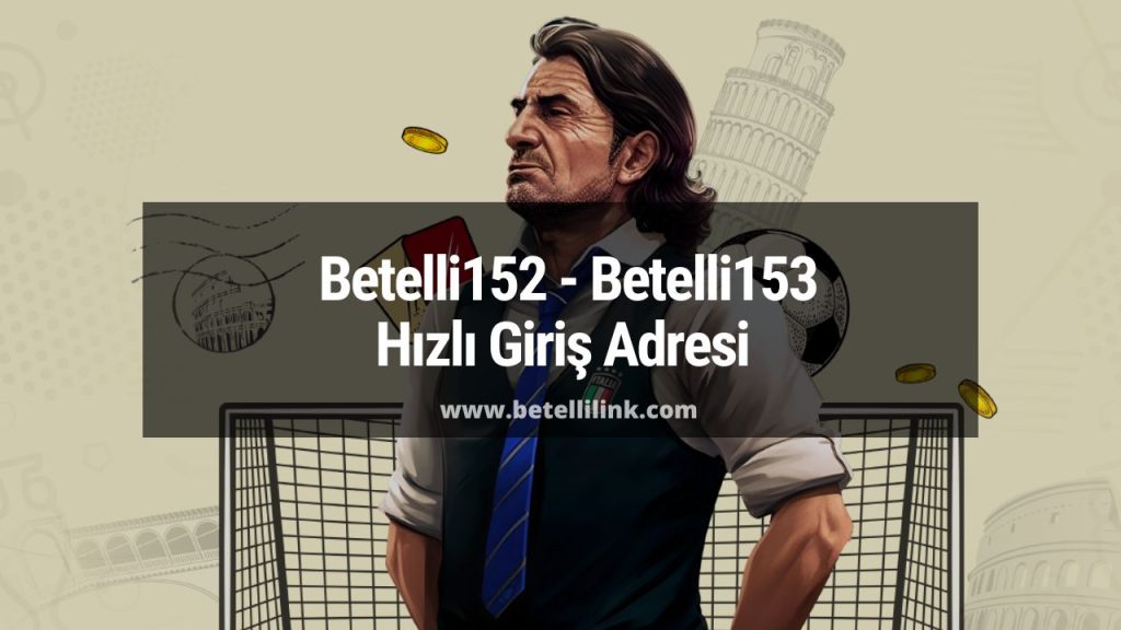 Betelli152 - Betelli153 Hızlı Giriş Adresi 